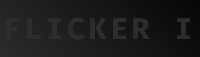 Text Flicker with a solitary I off to the right in grey text on a dark grey gradient background